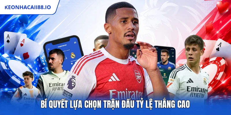 Bí quyết lựa chọn trận đấu tỷ lệ thắng cao