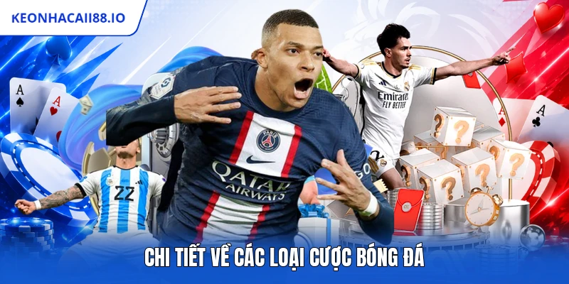 Chi tiết về các loại cược bóng đá