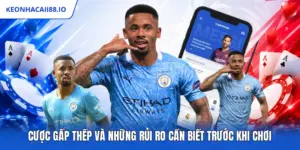 Cược Gấp Thếp Và Những Rủi Ro Cần Biết Trước Khi Chơi