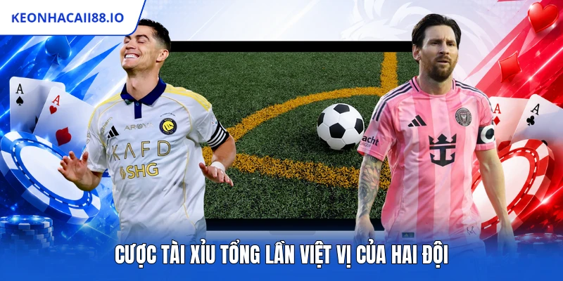 Cược tài xỉu tổng lần việt vị của hai đội