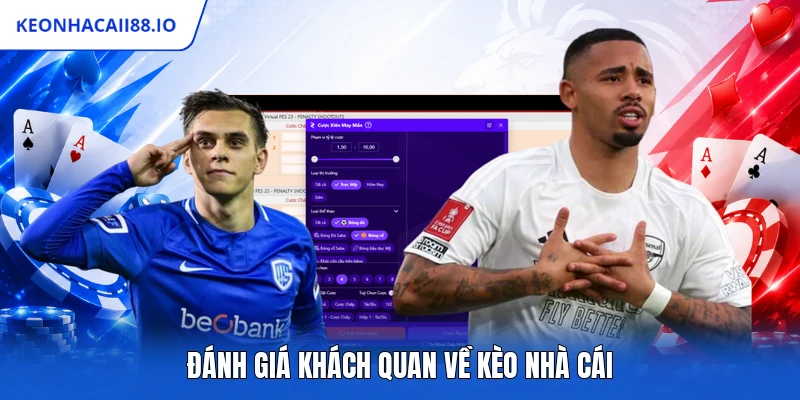 Đánh giá khách quan về kèo nhà cái
