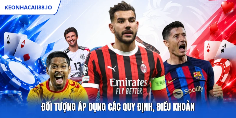 Đối tượng áp dụng các quy định, điều khoản
