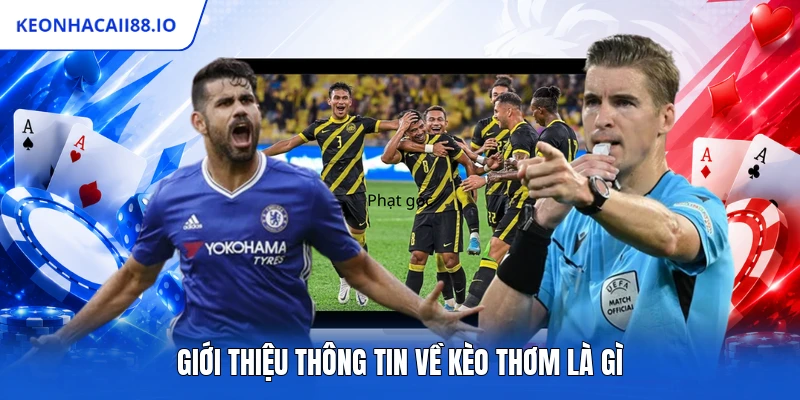 Giới thiệu thông tin về kèo thơm là gì