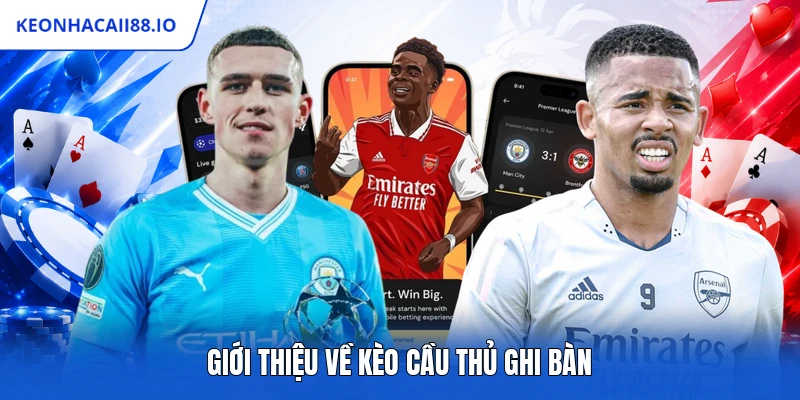 Giới thiệu về kèo cầu thủ ghi bàn