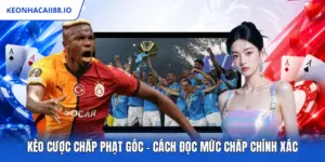 Kèo Cược Chấp Phạt Góc - Cách Đọc Mức Chấp Chính Xác