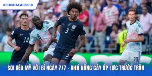 Soi Kèo Mỹ Với Bỉ Ngày 7/7 - Khả Năng Gây Áp Lực Trước Trận