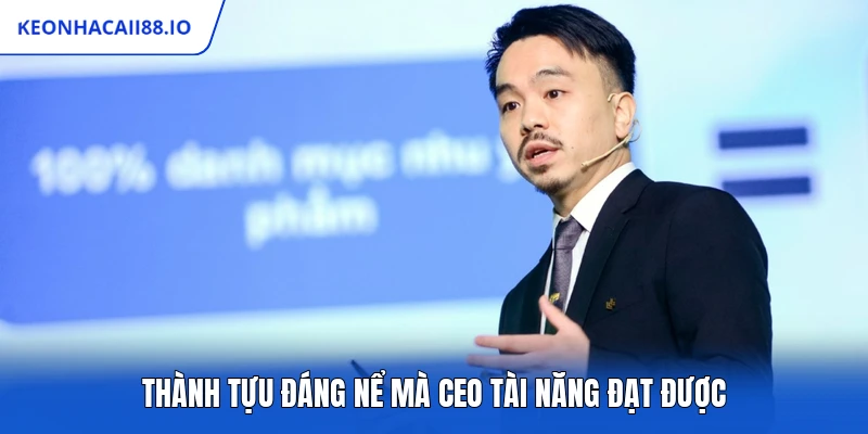 Thành tựu đáng nể mà CEO tài năng đạt được