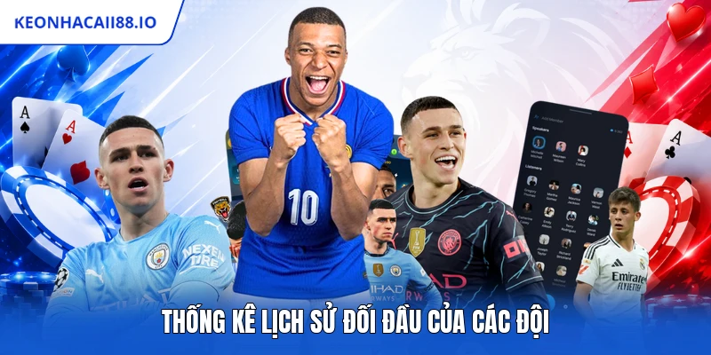 Thống kê lịch sử đối đầu của các đội