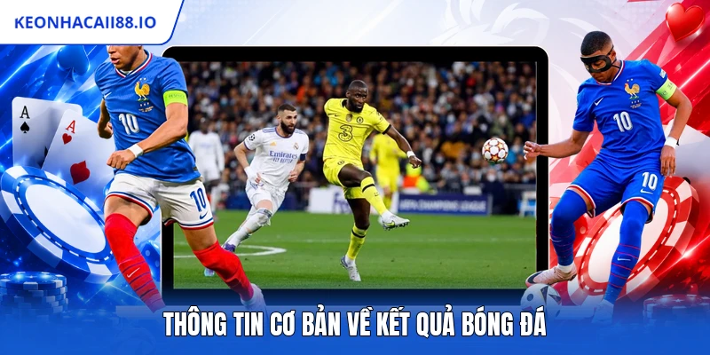 Thông tin cơ bản về kết quả bóng đá
