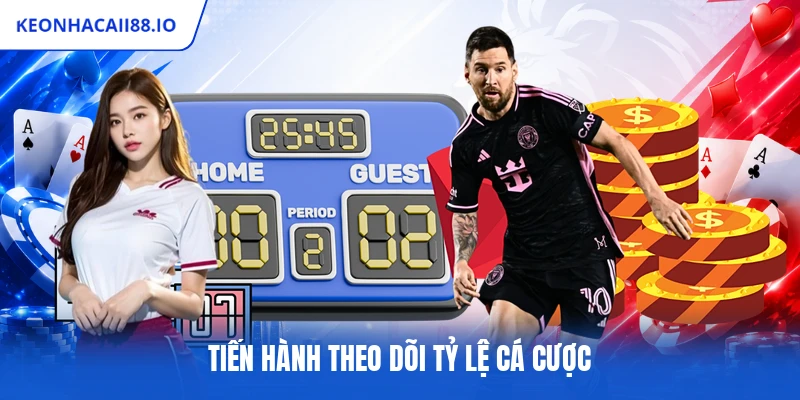 Tiến hành theo dõi tỷ lệ cá cược