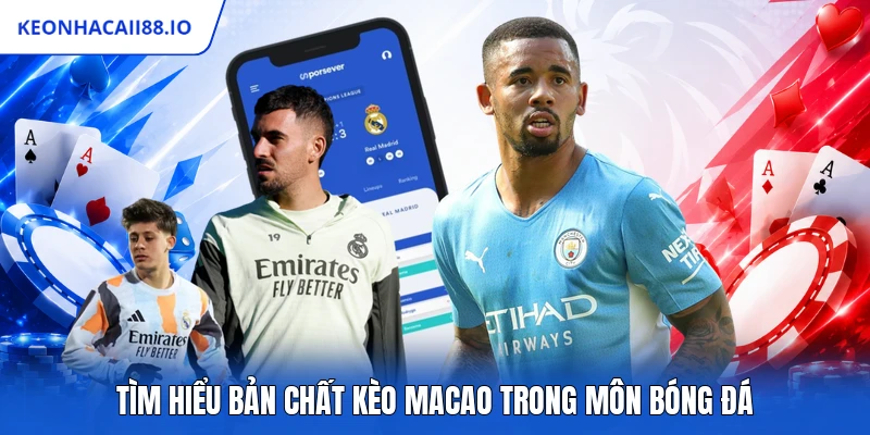 Tìm hiểu bản chất kèo Macao trong môn bóng đá